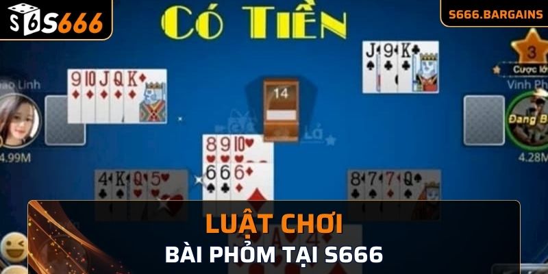 Cách Chơi Phỏm Online Tại S666 Cùng Kỹ Năng Bạn Cần Biết 1 Luật chơi của bài phỏm online tại S666