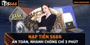 Nạp tiền s666 an toàn, nhanh chóng chỉ 3 phút