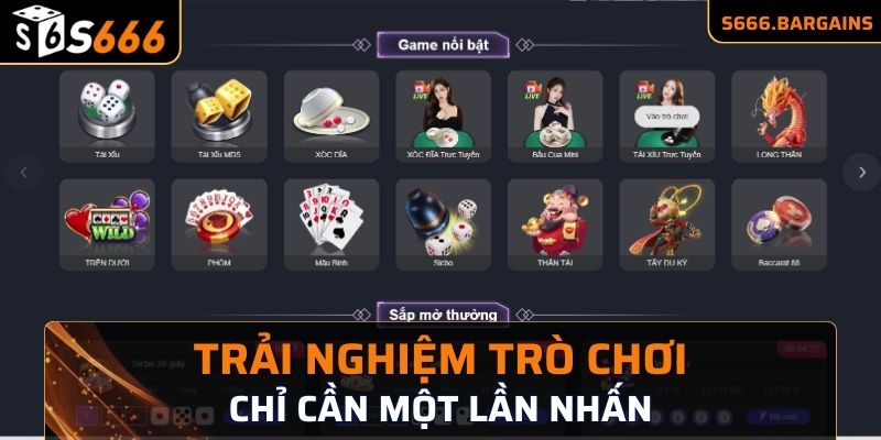 Tải App S666 - Tham Gia Giải Trí Không Lo Giật Lag 1 Trải nghiệm trò chơi chỉ cần một lần nhấn