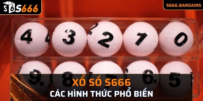 Các hình thức đặc sắc tại chuyên mục xổ số S666